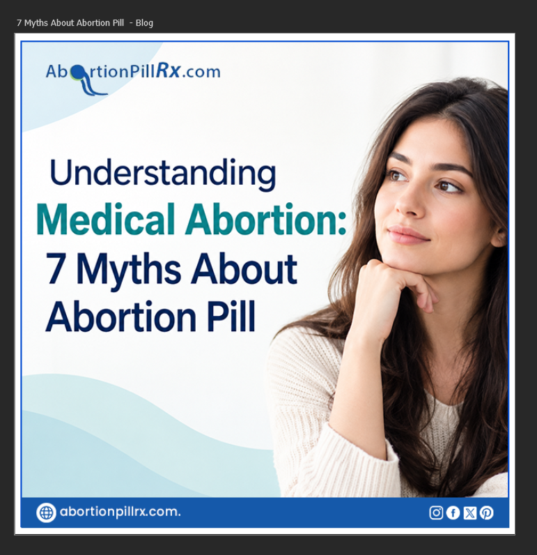 Understanding Medical Abortion: 7 Myths About Abortion Pill